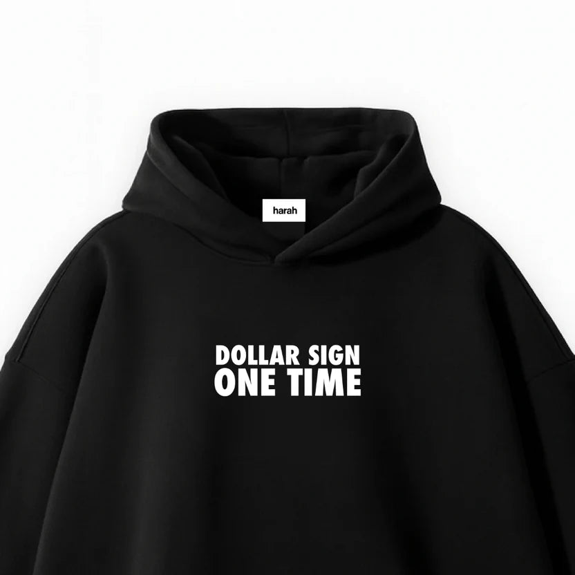 Black hoodie with hood, harah neck label, and centered white “DOLLAR SIGN ONE TIME” text