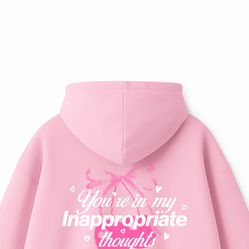 INAPPROPRIATE THOUGHTS HOODIE