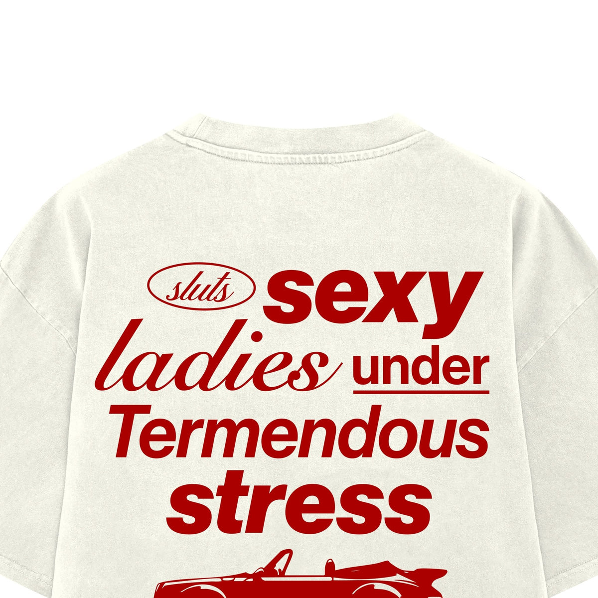 Cream T-shirt back close-up with red 'sexy ladies under Termendous stress' text